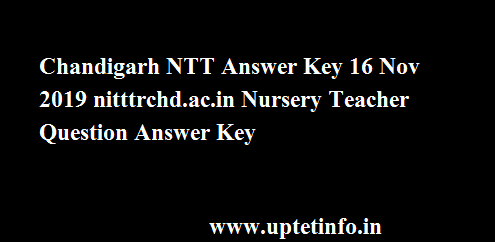 Chandigarh NTT Answer Key 16 Nov 2019
