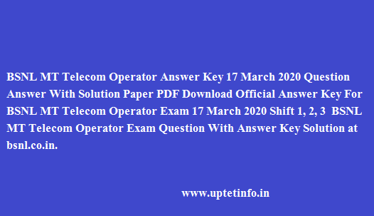 BSNL MT Telecom Operator Answer Key 17 March 2020