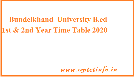 Bundelkhand University B.ed 1st & 2nd Year Time Table 2020