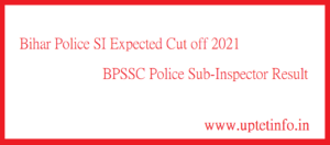 Bihar Police SI Expected Cut off 2021