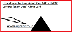 Uttarakhand Lecturer Admit Card 2021
