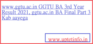 www.ggtu.ac.in GGTU BA 3rd Year Result 2021
