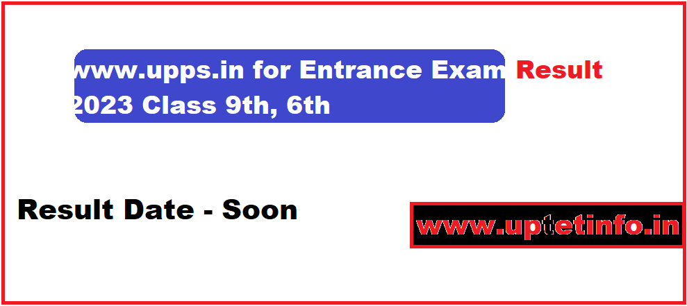 www.upps.in for Entrance Exam Result 2023 Class 9th, 6th