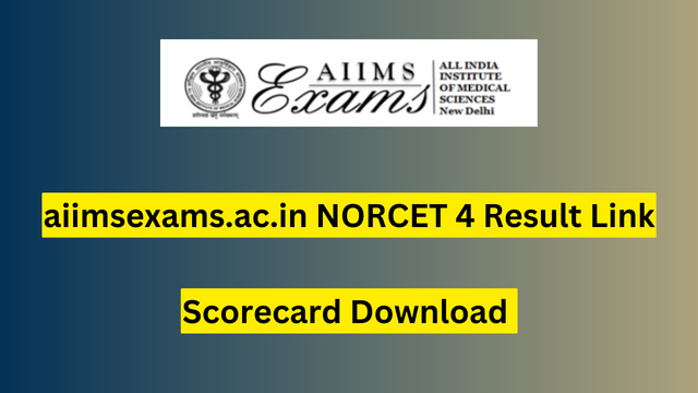 www.aiimsexams.ac.in AIIMS NORCET 4 Results 2023 Pdf Download