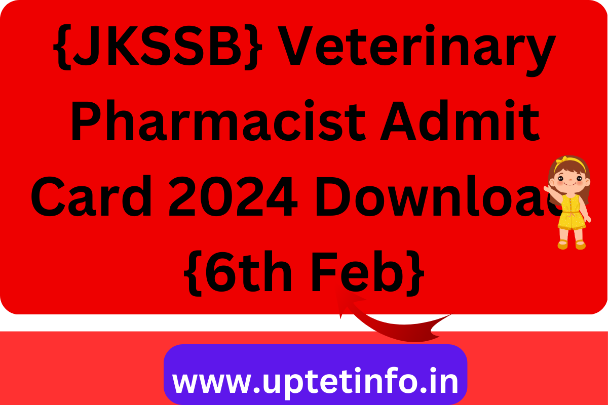 {JKSSB} Veterinary Pharmacist Admit Card 2024 Download {6th Feb}