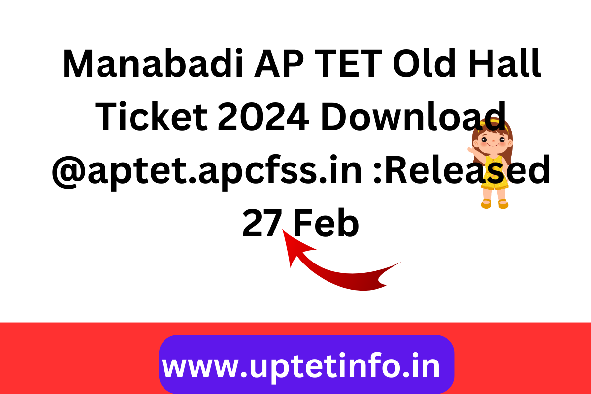 Manabadi AP TET Old Hall Ticket 2024 Download aptet.apcfss.in