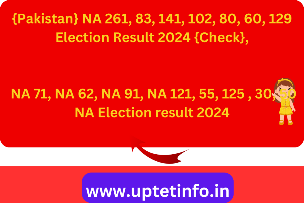 NA 261, 83, 141, 102, 80, 60, 129 Election Result 2024