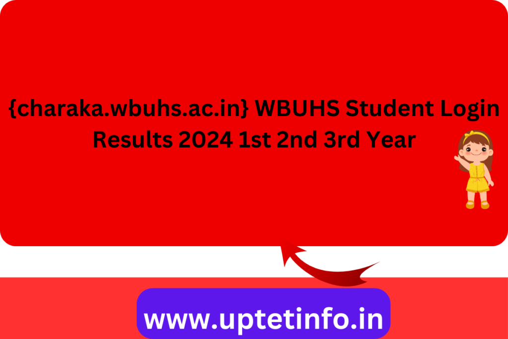 {charaka.wbuhs.ac.in} WBUHS Student Login Results 2024 1st 2nd 3rd Year