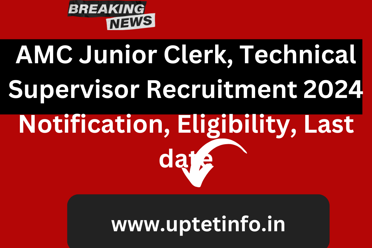 AMC Junior Clerk, Technical Supervisor Recruitment 2024 Notification, Eligibility, Last date
